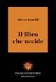 Il libro che uccide - Alberto Castoldi - Libro Sestante 2002, Bergamo University Press | Libraccio.it