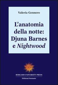 L' anatomia della notte: Djuna Barnes e Nightwood - Valeria Gennero - Libro Sestante 2002, Bergamo University Press | Libraccio.it