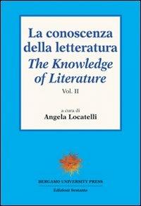 La conoscenza della letteratura-The knowledge of literature. Vol. 2  - Libro Sestante 2003, Bergamo University Press | Libraccio.it