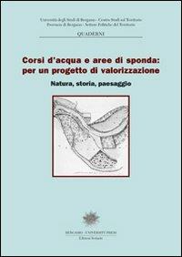 Corsi d'acqua e aree di sponda: per un progetto di valorizzazione. Natura, storia e paesaggi  - Libro Sestante 2004, Quaderni CST | Libraccio.it