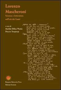 Lorenzo Mascheroni. Scienza e letteratura nell'età dei lumi  - Libro Sestante 2004, Bergamo University Press | Libraccio.it