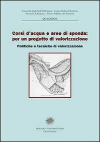 Corsi d'acqua e aree di sponda: per un progetto di valorizzazione. Politiche e tecniche di valorizzazione  - Libro Sestante 2004, Quaderni CST | Libraccio.it