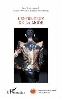 L' entre-deux de la mode  - Libro Sestante 2004, Bergamo University Press | Libraccio.it