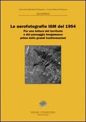 Le aerofotografie IGM del 1954. Per una lettura del territorio e del paesaggio bergamasco prima delle grandi trasformazioni