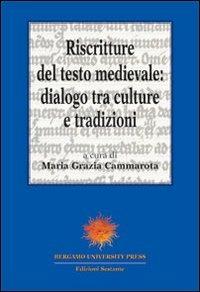 Riscritture del testo medievale: dialogo tra culture e tradizioni  - Libro Sestante 2005, Bergamo University Press | Libraccio.it
