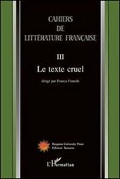 Cahiers de littérature française. Vol. 3: Le texte cruel.