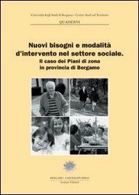 Nuovi bisogni e modalità d'intervento nel settore sociale. Il caso dei piani di zona in provincia di Bergamo  - Libro Sestante 2006, Quaderni CST | Libraccio.it