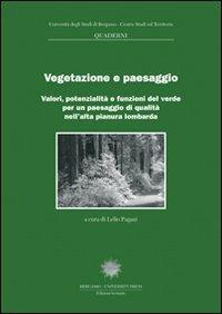 Vegetazione e paesaggio. Valori, potenzialità e funzioni del verde per un paesaggio di qualità nell'alta pianura lombarda  - Libro Sestante 2005, Quaderni CST | Libraccio.it