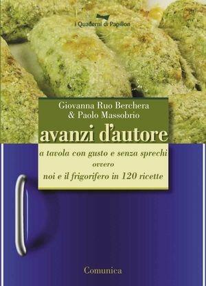 Avanzi d'autore - Paolo Massobrio, Giovanna Ruo Berchera - Libro Comunica 2005, I quaderni di papillon | Libraccio.it