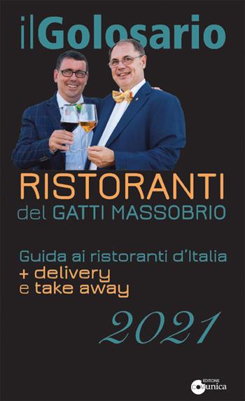 Il golosario 2021. Guida ai ristoranti d'Italia + delivery e take away - Paolo Massobrio, Marco Gatti - Libro Comunica 2020 | Libraccio.it