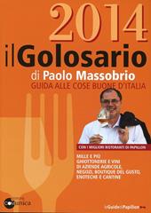 Il golosario 2014. Guida alle cose buone d'Italia