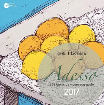Adesso 2017. 365 giorni da vivere con gusto - Paolo Massobrio - Libro Comunica 2016 | Libraccio.it