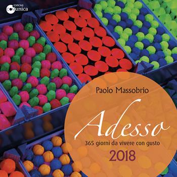 Adesso 2018. 365 giorni da vivere con gusto - Paolo Massobrio - Libro Comunica 2017 | Libraccio.it