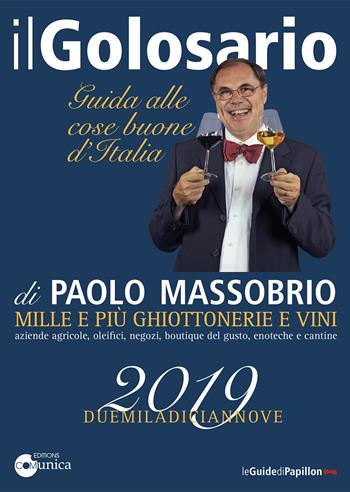 Il golosario 2019 Guida alle cose buone d'Italia - Paolo Massobrio - Libro Comunica 2018 | Libraccio.it