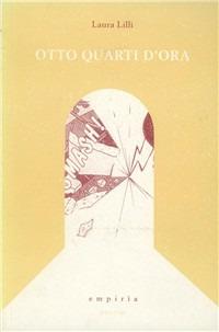 Otto quarti d'ora. Catchlines - Laura Lilli - Libro Edizioni Empiria Ass. Cult. 2001, Sassifraga | Libraccio.it