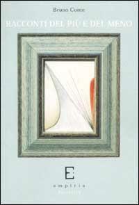 Racconti del più e del meno - Bruno Conte - Libro Edizioni Empiria Ass. Cult. 2002, Euforbia | Libraccio.it