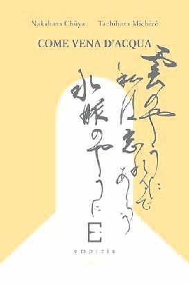 Come vena d'acqua - Chûya Nakahara, Michizô Tachihara - Libro Edizioni Empiria Ass. Cult. 2004, Poesie giapponesi | Libraccio.it
