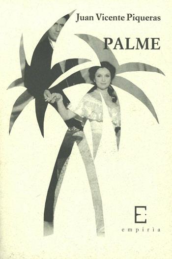 Palme - Juan Vicente Piqueras - Libro Edizioni Empiria Ass. Cult. 2005, Sassifraga | Libraccio.it