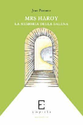 Mrs Haroy. La memoria della balena - Jean Portante - Libro Edizioni Empiria Ass. Cult. 2006, Il ponte di corda | Libraccio.it