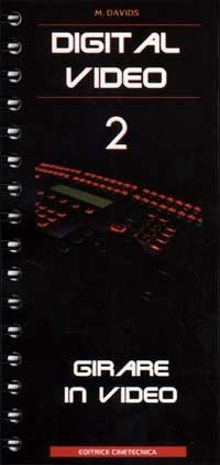 Digital video. Vol. 2: Girare in video - Michael Davids - Libro Editrice Cinetecnica 2001 | Libraccio.it