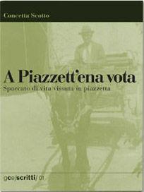 A Piazzett 'e na vota. Spaccato di vita vissuta in piazzetta - Concetta Scotto - Libro GCE 2004, GCE. Scritti | Libraccio.it