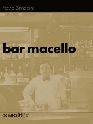 Bar Macello - Flavio Stroppini - Libro GCE 2004, GCE. Scritti | Libraccio.it