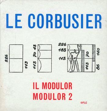Il modulor + modulor 2 - Le Corbusier - Libro GCE 2004 | Libraccio.it