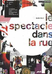 Le spectacle dans la rue. 100 manifesti da 10 paesi. 1958-1968 una selezione dalla storica mostra curata da Antonio Boggeri per Olivetti... Ediz. italiana e inglese