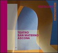 Teatro San Materno, Ascona. Il restauro. Ediz. italiana e tedesca  - Libro GCE 2013 | Libraccio.it