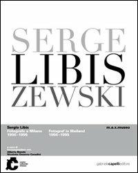 Sergio Libis fotografo a Milano (1956-1995). Ediz. multilingue  - Libro GCE 2011 | Libraccio.it