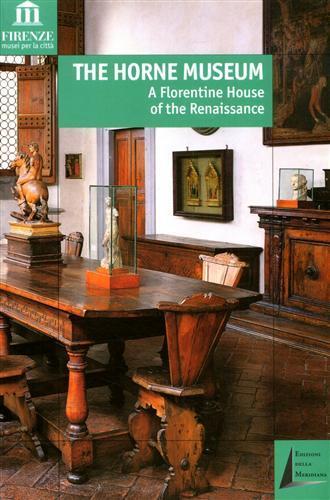 The Horne Museum. A florentine house of the Renaissance  - Libro Edizioni della Meridiana 2001 | Libraccio.it