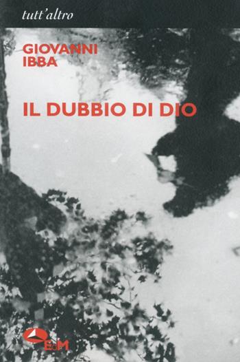 Il dubbio di Dio - Giovanni Ibba - Libro Edizioni della Meridiana 2002, Tutt'altro. Narrativa | Libraccio.it