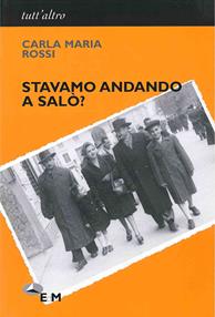 Stavamo andando a Salò? - Carla Maria Rossi - Libro Edizioni della Meridiana 2023, Tutt'altro. Percorsi | Libraccio.it