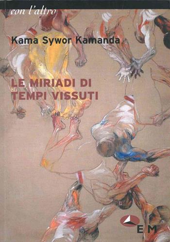 Le miriadi di tempi vissuti - Kama Syvor Kamanda - Libro Edizioni della Meridiana 2004, Poesia | Libraccio.it