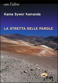 La stretta delle parole - Kama Syvor Kamanda - Libro Edizioni della Meridiana 2004, Con l'altro | Libraccio.it