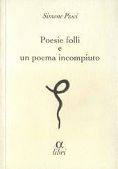 Poesie folli e poema incompiuto