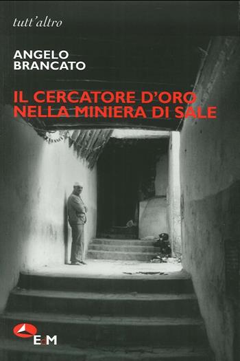 Il cercatore d'oro nella miniera di sale - Angelo Brancato - Libro Edizioni della Meridiana 2005, Tutt'altro. Narrativa | Libraccio.it