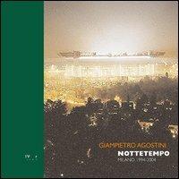 Nottetempo. Milano 1954-2004 - Giampietro Agostini - Libro Edizioni della Meridiana 2005, Bel vedere | Libraccio.it