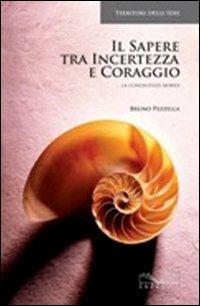 Il sapere tra incertezza e coraggio. La conoscenza mobile - Bruno Pezzella - Libro Cuzzolin 1970, Territori delle idee | Libraccio.it