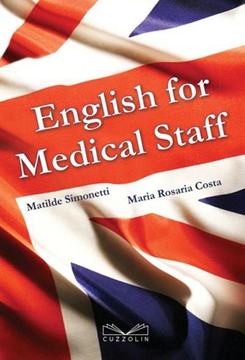 English for medical staff - Matilde Simonetti, M. Rosaria Costa - Libro Cuzzolin 2015 | Libraccio.it