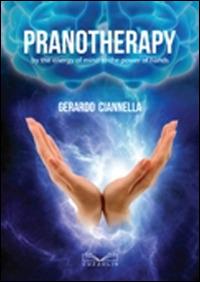 Pranotherapy by the energy of mind to the power of hands - Gerardo Ciannella - Libro Cuzzolin 2016 | Libraccio.it