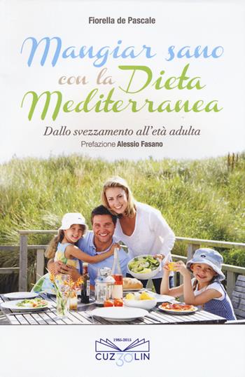 Mangiar sano con la dieta mediterranea. Dallo svezzamento all'età adulta - Fiorella De Pascale - Libro Cuzzolin 2016 | Libraccio.it