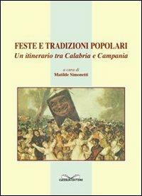 Feste e tradizioni popolari. Un itinerario tra Calabria e Campania - Matilde Simonetti - Libro TempoLungo 2003 | Libraccio.it