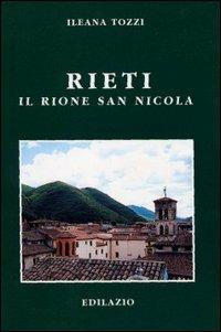 Rieti. Il rione San Nicola - Ileana Tozzi - Libro Edilazio 1999, Studi e documenti | Libraccio.it