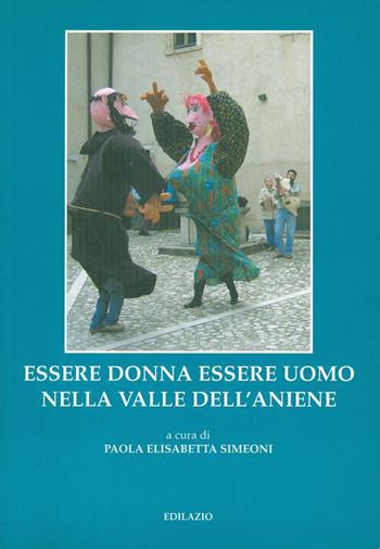 Essere donna essere uomo nella valle dell'Aniene  - Libro Edilazio 2006, Riflessi | Libraccio.it