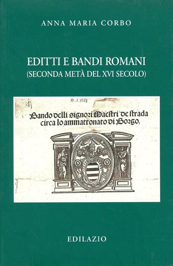 Editti e bandi romani (seconda metà del XVI secolo) - Anna M. Corbo - Libro Edilazio 2007, Studi e documenti | Libraccio.it