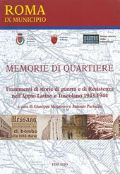 Memorie di quartiere. Frammenti di storie di guerra e di Resistenza nell'Appio Latino e Tuscolano 1943-1944