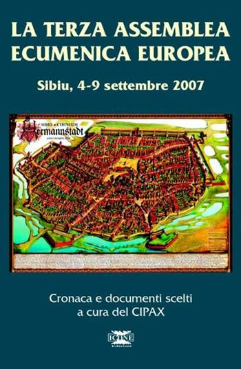 La terza assemblea ecumenica europea. Sibiu 4-9 settembre 2007. Cronaca e documenti scelti  - Libro ICONE 2007, Strumenti di pace | Libraccio.it