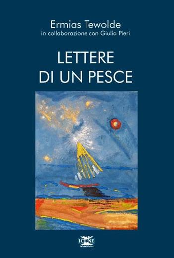 Lettere di un pesce - Ermias Tewolde - Libro ICONE 2010, Strumenti di pace | Libraccio.it
