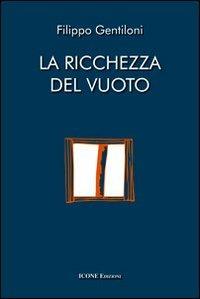 La ricchezza del vuoto - Filippo Gentiloni - Libro ICONE 2012, Strumenti di pace | Libraccio.it